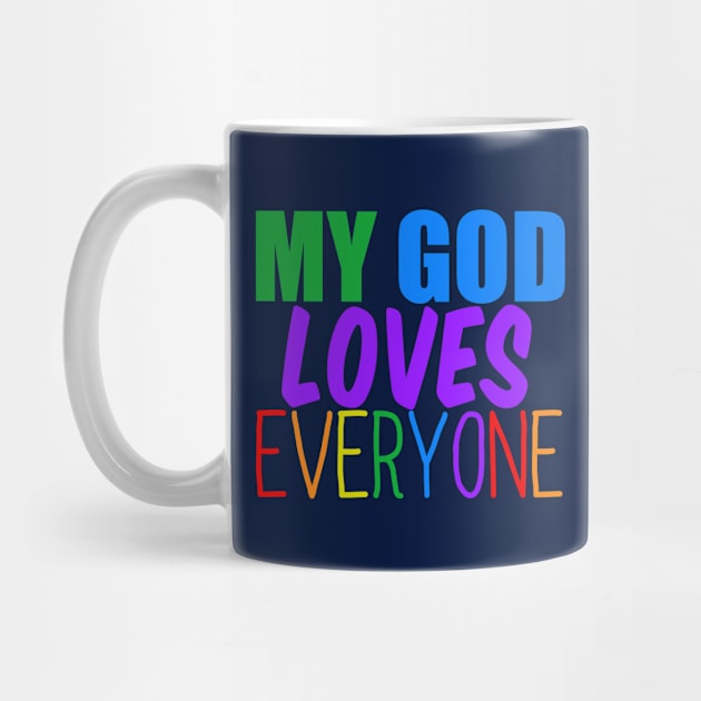 My God Loves Everyone by epiclovedesigns